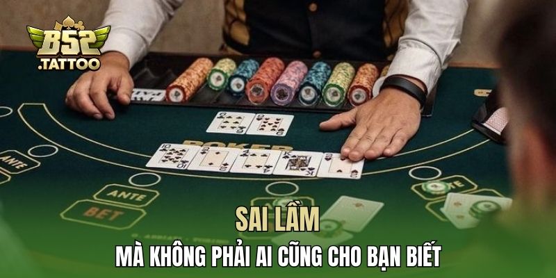 Sai lầm mà không phải ai cũng cho bạn biết